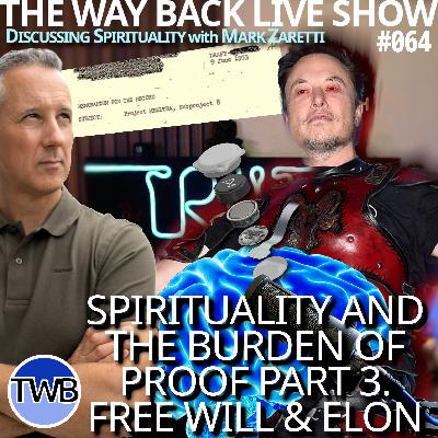Ep.064 The Burden of Proof (Part 3): Free Will, Nazi Scientists, LSD & MKUltra. Robocop, Neuralink and Elon Musk’s Satanic Choices! Plus bonus chat at the end: Spirituality w/ Mark Zaretti