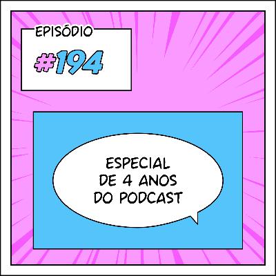 194 Especial de aniversário: 4 anos do Pod Falar de Webtoon