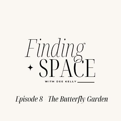 Episode 8 - The Butterfly Garden