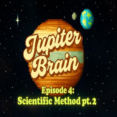 Episode 4: Scientific Method pt. 2