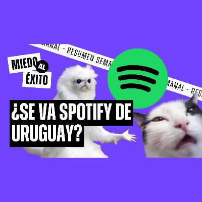 ¿SE VA SPOTIFY DE URUGUAY? | Semana de vosotros | MIEDO al ÉXITO