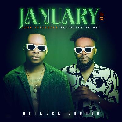 January Mix 100K Appreciation (Mixed By Artwork Sounds)