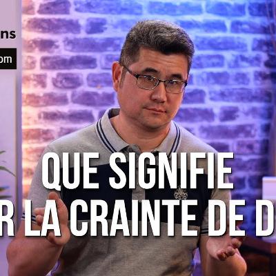 Que signifie avoir la crainte de Dieu ?