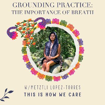 073: Grounding Practice with Metztli Lopez-Torres: The Importance of Breath