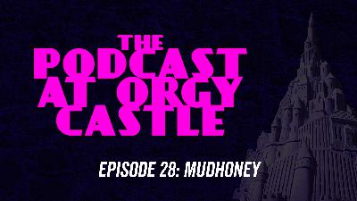 28: Mudhoney (with Andrew Shearer) 28: Mudhoney (with Andrew Shearer)