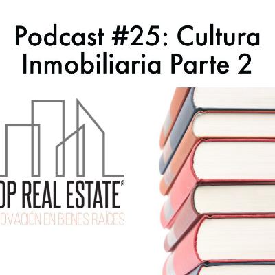 Podcast #25: Cultura Inmobiliaria Parte 2 Podcast #25: Cultura Inmobiliaria Parte 2