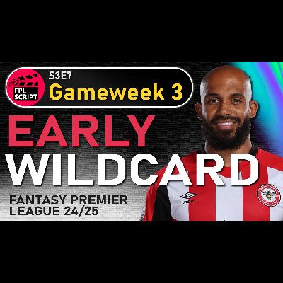 Early Wildcard | FPL GW3 | Fantasy Premier League 2024/25 | S3E7