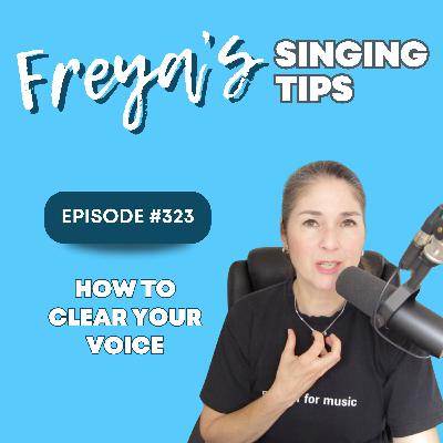 323: How to clear your voice