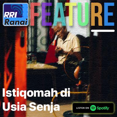 Feature #1 - Istiqomah di Usia Senja (Pak Saban)