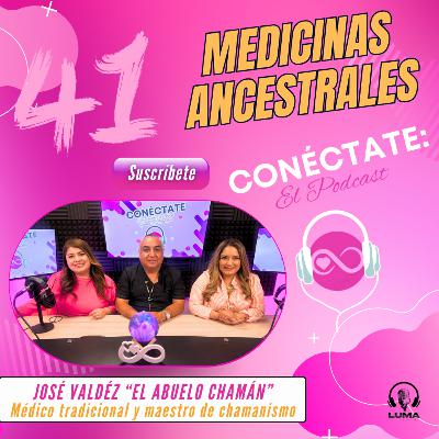 Medicinas ancestrales con el abuelo chamán José Valdéz (Episodio 41)