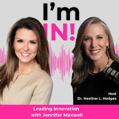 #41: Leading Innovation with Jennifer Maxwell