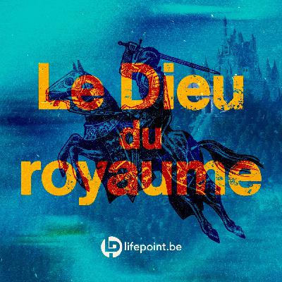 Le Dieu du royaume | Le Royaume semaine 2