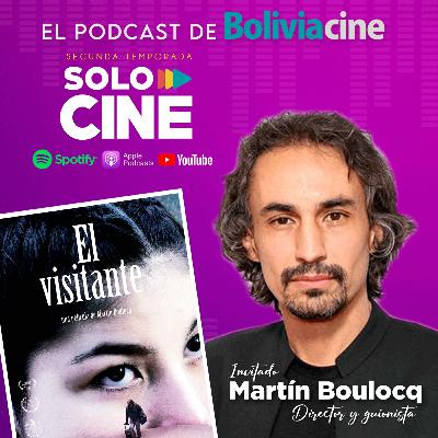 SOLO CINE//S02 E04// Martín Boulocq y el camino de El Visitante. #podcast #cine #Bolivia