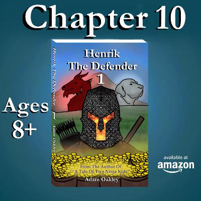 Bedtime Story About A Magical Warrior Raised By Dragons - For Kids and Grown-Ups (Ages 8+): "Henrik The Defender" Chapter 10 by Adam Oakley Bedtime Story About A Magical Warrior Raised By Dragons - For Kids and Grown-Ups (Ages 8+): "Henrik The Defender" Chapter 10 by Adam Oakley