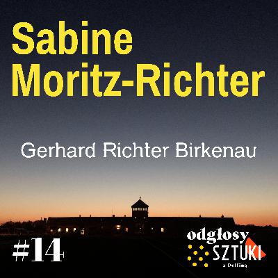 14. Sabine Moritz-Richter. Gerhard Richter Birkenau (wersja polska) 14. Sabine Moritz-Richter. Gerhard Richter Birkenau (wersja polska)