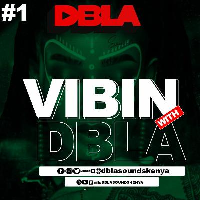 DJ DBLAS VIBIN WITH DBLA VOL. 01 - AFROBEATS