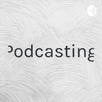 Podcasting