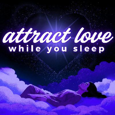 Manifest Love Deep Sleep Meditation | Attract Your Soulmate While You Sleep