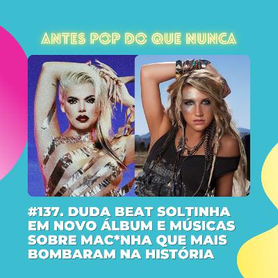 #137. Duda Beat soltinha em novo álbum e músicas sobre mac*nha que mais bombaram na história