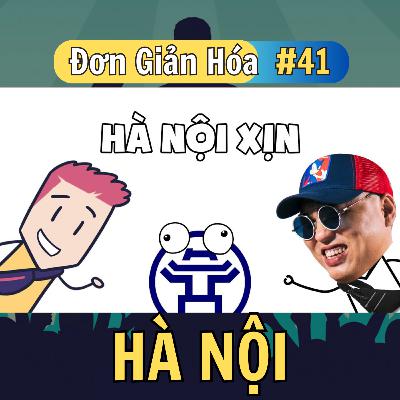 Đơn Giản Hóa #41: Hà Nội