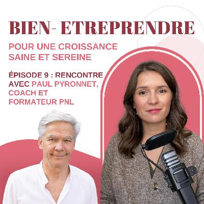 #9 : Rencontre avec Paul Pyronnet, enseignant PNL, consultant et coach