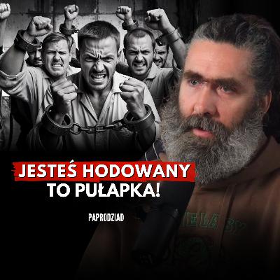PAPRODZIAD: Jesteśmy tresowani do posłuszeństwa. Jak odzyskać męską wolność? PAPRODZIAD: Jesteśmy tresowani do posłuszeństwa. Jak odzyskać męską wolność?