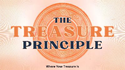 The Treasure Principle - Where Your Treasure Is