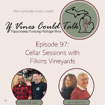 Episode 97: Cellar Sessions with Filkins Vineyards