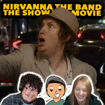More Nirvanna the Band the Show the Movie Thoughts
