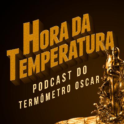 HORA DA TEMPERATURA - VOL. 8 | PODCAST DO TERMÔMETRO OSCAR
