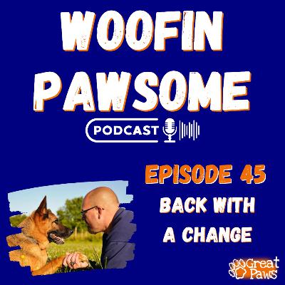 Back with a change - Episode 45 Back with a change - Episode 45