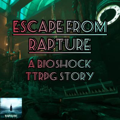 Final Episode: Escape from Rapture; One Ugly Pet