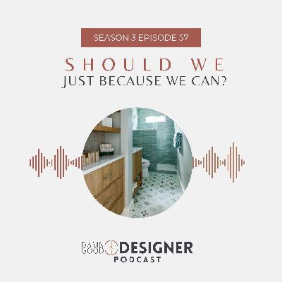 Season 3 Ep 57: Should we, just because we can? Season 3 Ep 57: Should we, just because we can?