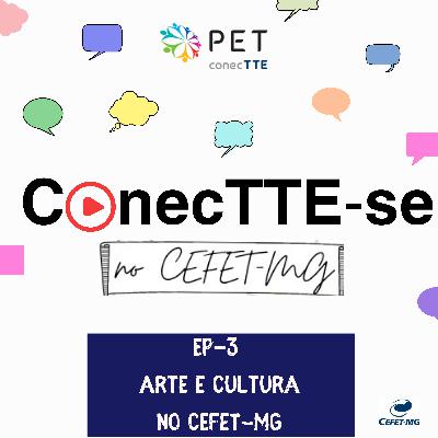 Arte e Cultura no CEFET-MG (Parte 3)