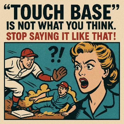 “Touch Base” Is Not What You Think — Stop Saying It Like That!