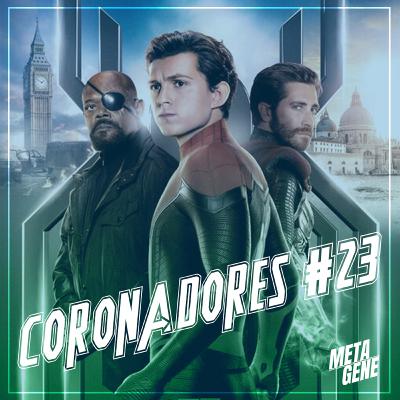 PdC Especial - Coronadores #23: Homem-Aranha: Longe de Casa