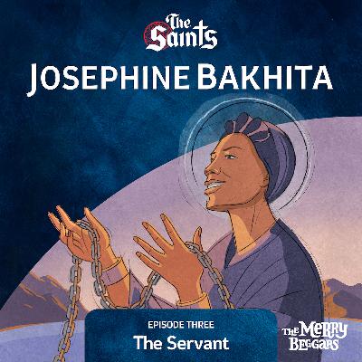 Josephine Bakhita: Episode Three Josephine Bakhita: Episode Three