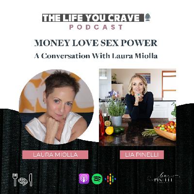 TLYC Ep. 165 Money Love Sex Power; A Conversation with Laura Miolla
