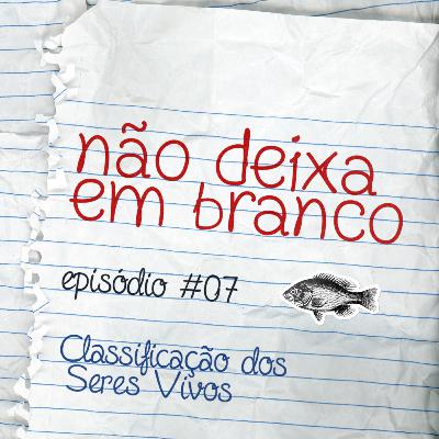 Aula #7 - Classificação dos Seres Vivos Aula #7 - Classificação dos Seres Vivos