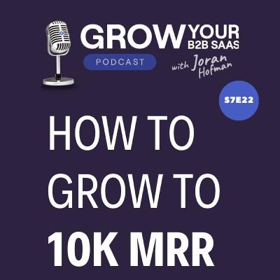 S7E22 – How to grow your B2B SaaS to 10M ARR? Advice from 21 experts S7E22 – How to grow your B2B SaaS to 10M ARR? Advice from 21 experts