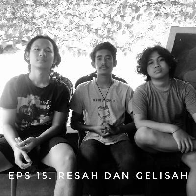 EPS 15. RESAH DAN GELISAH EPS 15. RESAH DAN GELISAH