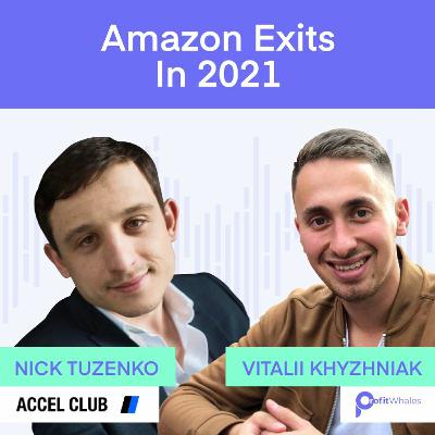 Amazon Exits in 2021 with Nick Tuzenko from Accel Club - Dr. Amazon Podcast