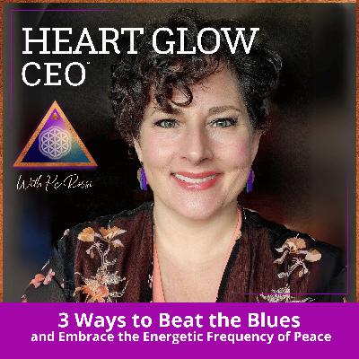 3 Ways to Beat the Blues and Embrace the Energetic Frequency of Peace