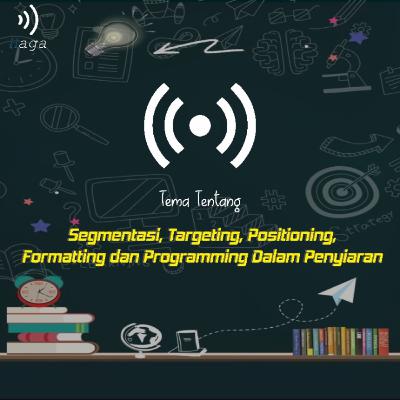 Segmentasi, Targeting, Positioning, Formatting dan Programming Dalam penyiaran