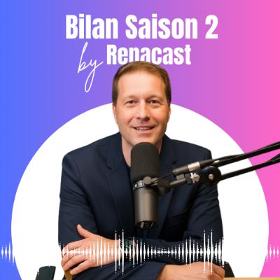 Bilan S2 : Les 10 leçons essentielles de 10 entrepreneurs pour entreprendre et enfin passer à l'action | Renacast
