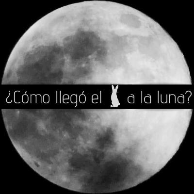 ¿CÓMO LLEGÓ EL CONEJO A LA LUNA? ll Elsa y Fran El Podcast - #4