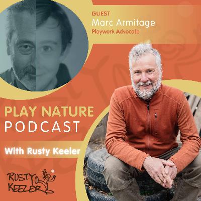 Ep 26 | How a Playworker Thinks About Play with Marc Armitage Ep 26 | How a Playworker Thinks About Play with Marc Armitage