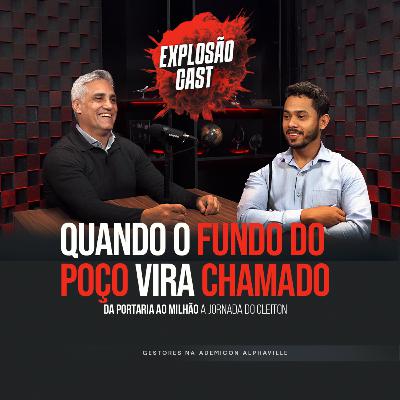 Fabrício Thuler recebe Cleiton Santos - Quando o Fundo do Poço vira Chamado! ExplosãoCast #EP43