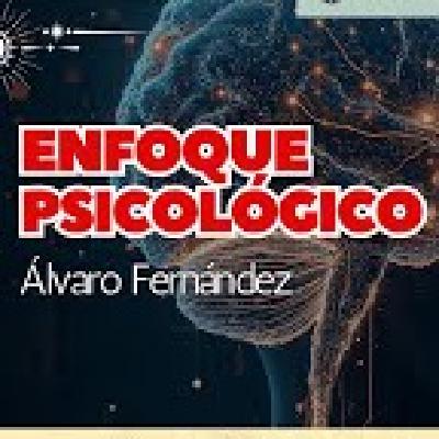 Enfoque Psicológico por Álvaro Fernández