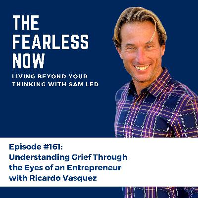 Understanding Grief Through the Eyes of an Entrepreneur with Ricardo Vasquez